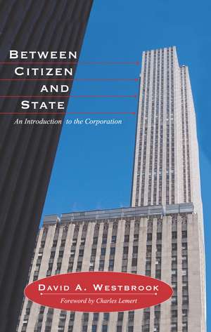 Between Citizen and State: An Introduction to the Corporation de David A. Westbrook