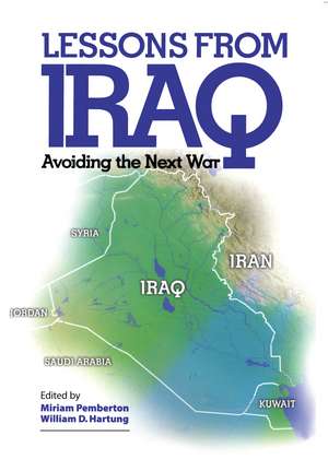 Lessons from Iraq: Avoiding the Next War de Miriam Pemberton