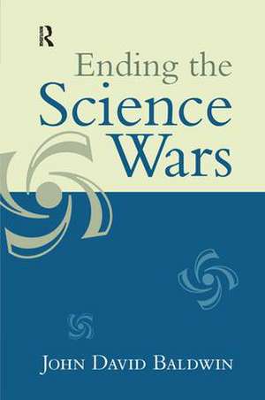 Ending the Science Wars de John D. Baldwin