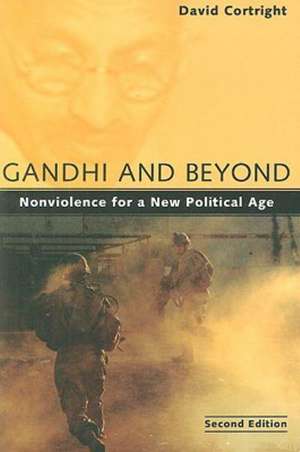 Gandhi and Beyond: Nonviolence for a New Political Age de David Cortright