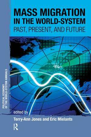 Mass Migration in the World-system: Past, Present, and Future de Terry-Ann Jones