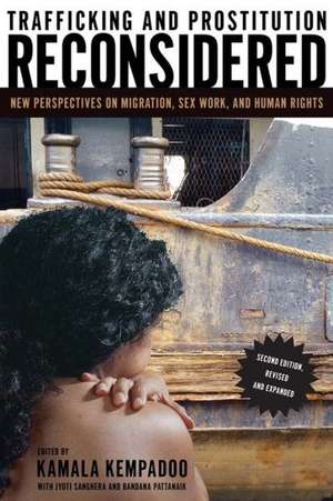 Trafficking and Prostitution Reconsidered: New Perspectives on Migration, Sex Work, and Human Rights de Kamala Kempadoo