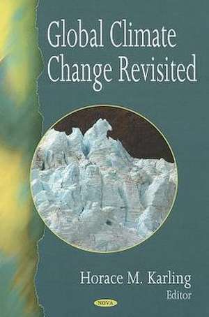 Global Climate Change Revisited de Horace M. Karling