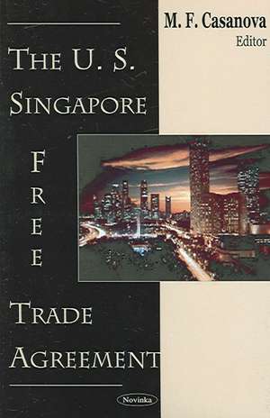 US-Singapore Free Trade Agreement de Manuel F. Casanova