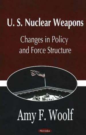 U. S. Nuclear Weapons de Amy F. Woolf