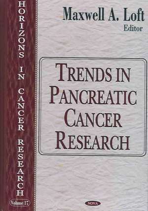 Trends in Pancreatic Cancer Research de Maxwell A. Loft