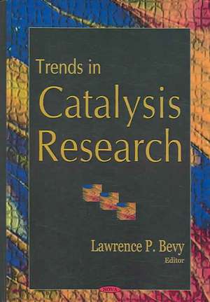 Trends in Catalysis Research de Lawrence P. Bevy