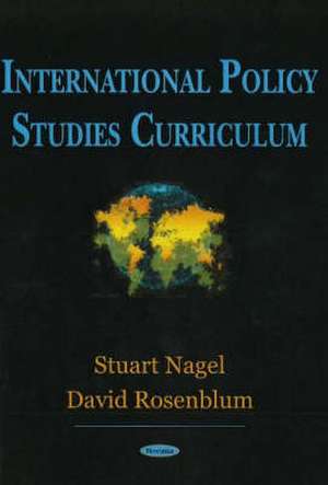 International Policy Studies Curriculum de Stuart S. Nagel