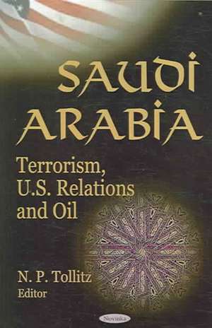 Saudi Arabia: Terrorism, US Relations & Oil de Nino P Tollitz