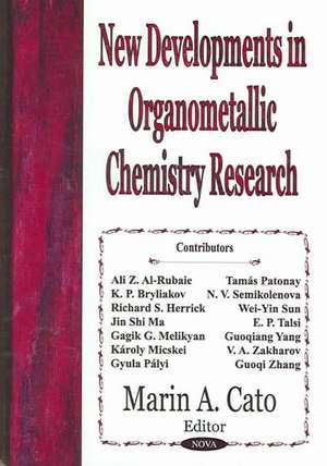 New Developments in Organometallic Chemistry Research de Marin A Cato