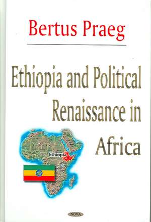 Ethiopia and Political Renaissance in Africa de Bertus Praeg