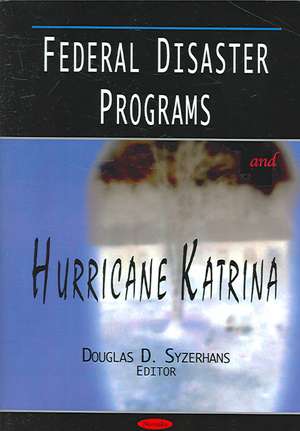 Federal Disaster Programs and Hurricane Katrina de Douglas D. Syzerhans