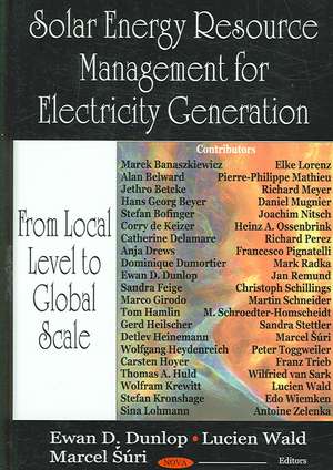 Solar Energy Resource Management for Electricity Generation: From Local Level to Global Scale de Ewan D Dunlop