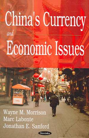 China's Currency and Economic Issues de Wayne M. Morrison