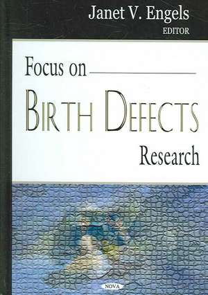 Focus on Birth Defects Research de Janet V. Engels