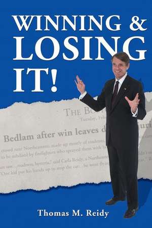 Winning and Losing It de Thomas M Reidy