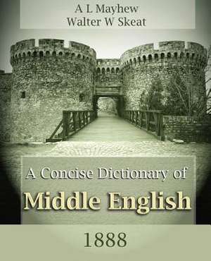 A Concise Dictionary of Middle English (1888) de A. L. Mayhew