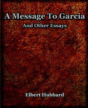 A Message to Garcia (1921): The History of Netherlands de Elbert Hubbard