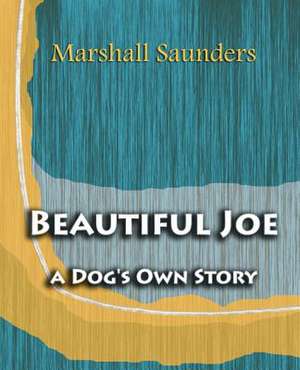 Beautiful Joe a Dog's Own Story (1893) de Marshall Saunders