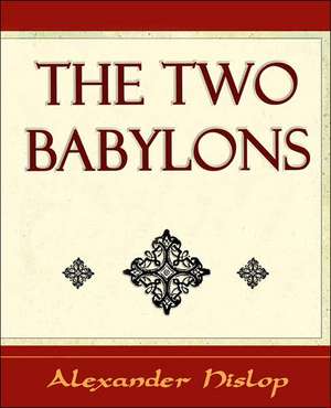 The Two Babylons de Alexander Hislop