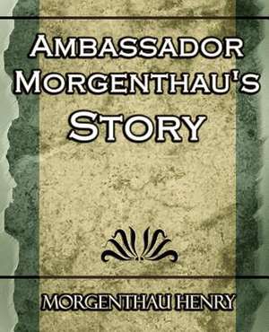 Ambassador Morgenthau's Story de Henry Morgenthau Henry