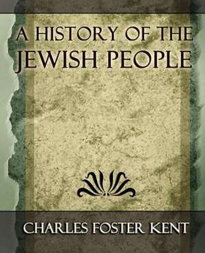 A History of the Jewish People - 1917 de Foster Kent Charles Foster Kent