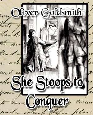 She Stoops to Conquer de Goldsmith Oliver Goldsmith