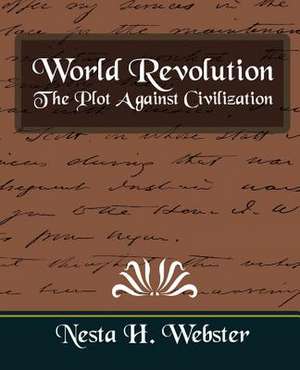 World Revolution the Plot Against Civilization (New Edition) de H. Webster Nesta H. Webster