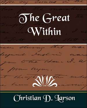 The Great Within de D. Larson Christian D. Larson