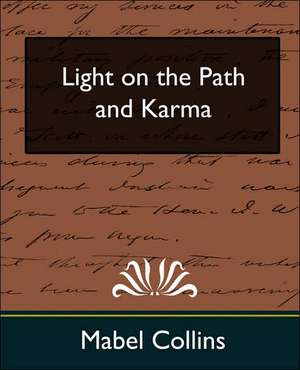 Light on the Path and Karma (New Edition) de Collins Mabel Collins