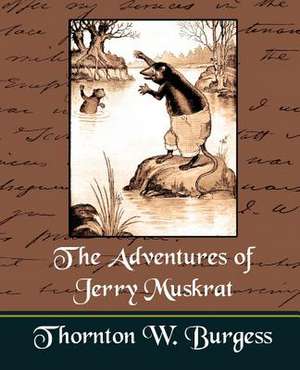 The Adventures of Jerry Muskrat de W. Burgess Thornton W. Burgess