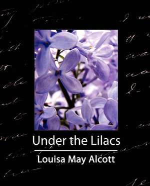 Under the Lilacs de May Alcott Louisa May Alcott