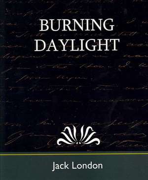 Burning Daylight de Jack London