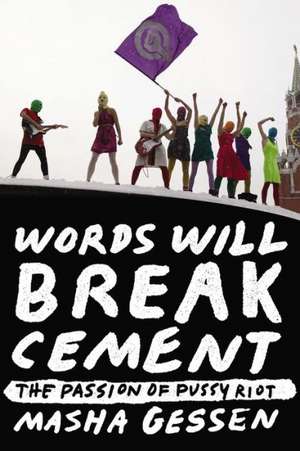 Words Will Break Cement de Masha Gessen