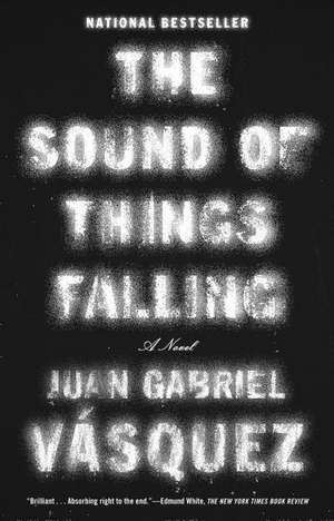 The Sound of Things Falling de Juan Gabriel Vásquez