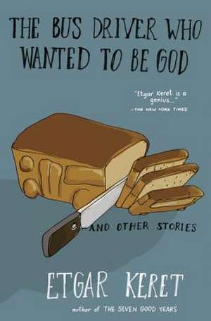 The Bus Driver Who Wanted to Be God & Other Stories de Etgar Keret