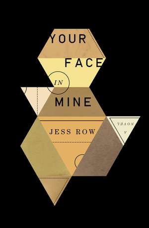 Your Face in Mine: A Novel de Jess Row