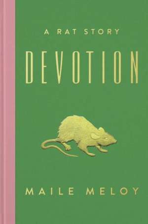 Devotion: A Rat Story de Maile Meloy