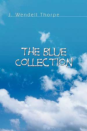 The Blue Collection de J. Wendell Thorpe