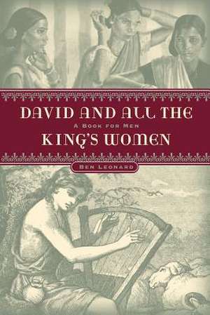 DAVID...and all the KING'S WOMEN de Ben Leonard