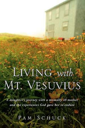 Living With Mt. Vesuvius de Pam Schuck