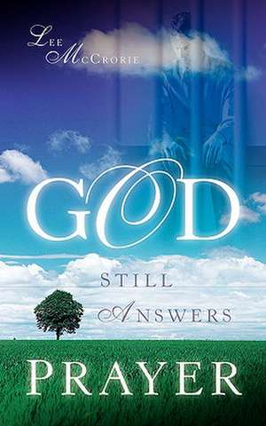 God Still Answers Prayer de Lee McCrorie