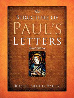 The Structure of Paul's Letters de Robert Arthur Bailey