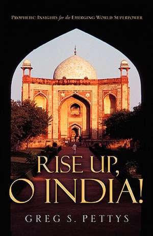 Rise Up, O India! de Greg S. Pettys