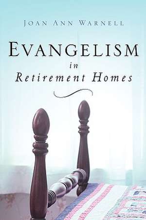 Evangelism in Retirement Homes de Joan Ann Warnell