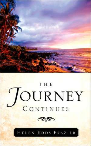 The Journey Continues de Helen Edds Frazier