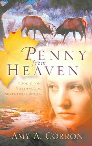 Penny From Heaven de Amy A. Corron