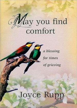 May You Find Comfort: A Blessing for Times of Grieving de Osm Rupp, Joyce