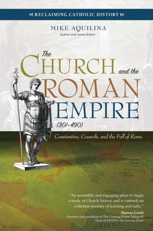 The Church and the Roman Empire (301-490) de Mike Aquilina