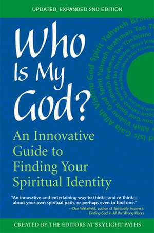 Who Is My God?: An Innovative Guide to Finding Your Spiritual Identity de Skylight Paths Publishing